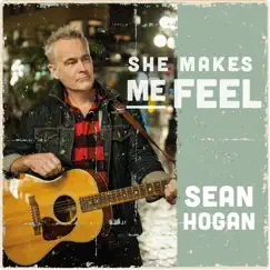 She Makes Me Feel - Single by Sean Hogan album reviews, ratings, credits