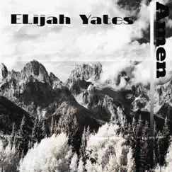 Amen - Single by Elijah Yates album reviews, ratings, credits