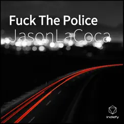 F**k the Police (feat. Mister K) - Single by JasonLaCoca album reviews, ratings, credits