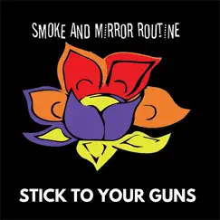 Stick to Your Guns - Single by Smoke and Mirror Routine album reviews, ratings, credits