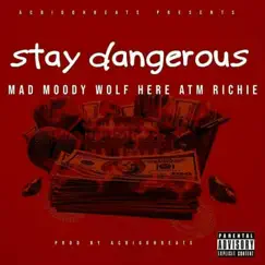 Stay Dangerous - Single by ATM Richie, Wolf Here & Mad Moody album reviews, ratings, credits