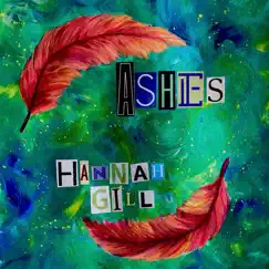 Ashes - Single by Hannah Gill album reviews, ratings, credits