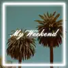 My Weekend - Single album lyrics, reviews, download