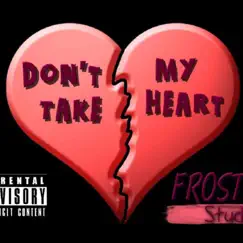 Don't Take My Heart - Single by Frostbite Studios album reviews, ratings, credits