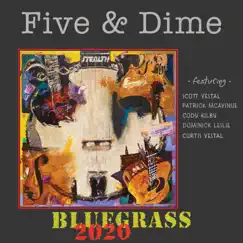 Bluegrass 2020: Five & Dime - Single by Scott Vestal, Patrick McAvinue, Cody Kilby, Dominick Leslie & Curtis Vestal album reviews, ratings, credits