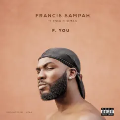 F U (feat. Tomi Thomas) - Single by Francis Sampah album reviews, ratings, credits