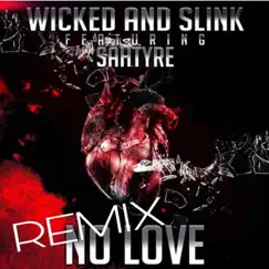 No Love (Remix) [feat. Sahtyre] - Single by Wicked & Slink album reviews, ratings, credits