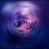 Know (feat. R3LL) - Single album lyrics, reviews, download