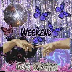 Weekend - Single by Lola Alectra album reviews, ratings, credits