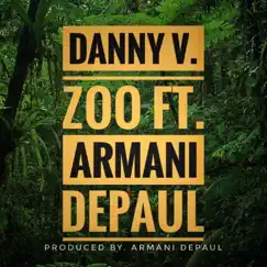 Zoo (feat. Armani DePaul) - Single by Danny V. album reviews, ratings, credits