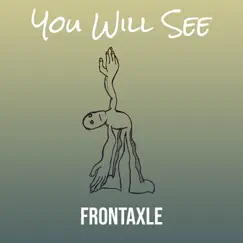 You Will See - Single by FrontAxle album reviews, ratings, credits