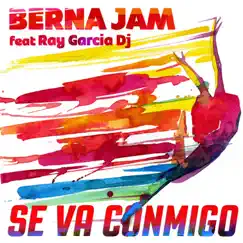 Se Va Conmigo (feat. Ray Garcia DJ) - Single by Berna Jam album reviews, ratings, credits