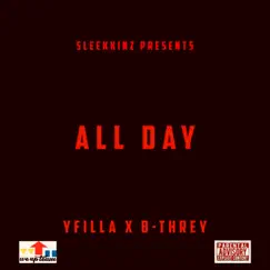 ALL DAY (feat. B-Threy) - Single by YFilla album reviews, ratings, credits