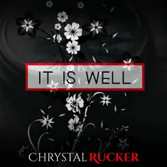 It Is Well - Single by Chrystal Rucker album reviews, ratings, credits