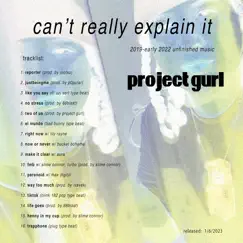 Can't Really Explain It by Project Gurl album reviews, ratings, credits