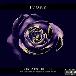 Kindness Killer (Remix) - Single by IVORY album reviews, ratings, credits