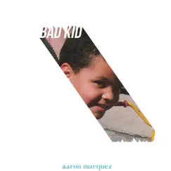 Bad Kid - Single by Aaron Arco album reviews, ratings, credits