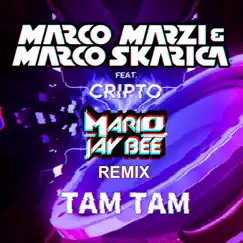 Tam Tam (feat. Cripto) [Mario Jay Bee Remix] Song Lyrics