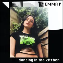 Dancing in the Kitchen - Single by Emma P. album reviews, ratings, credits