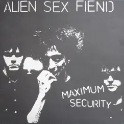 Maximum Security by Alien Sex Fiend album reviews, ratings, credits
