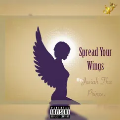 Spread Your Wings - Single by Josiah Tha Prince album reviews, ratings, credits