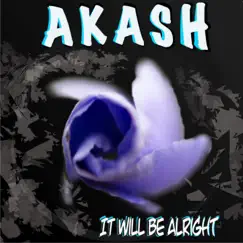 It Will Be Alright - Single by Akash album reviews, ratings, credits