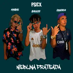 Neblina Prateada (feat. Nasal & Ducria) - Single by Psicx album reviews, ratings, credits