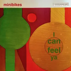 I Can Feel Ya - Single by Minibikes album reviews, ratings, credits