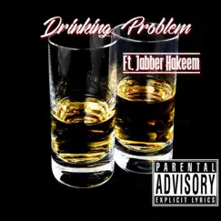 Drinking Problem (feat. Jabbar Hakeem) Song Lyrics