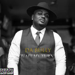Wait My Turn - Single by DA Bully album reviews, ratings, credits