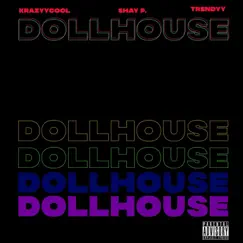 Dollhouse (feat. Shay P & Trendyy) Song Lyrics