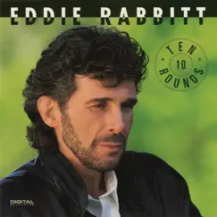 Ten Rounds by Eddie Rabbitt album reviews, ratings, credits