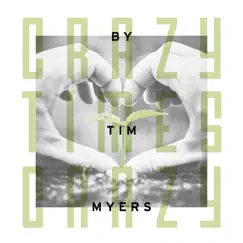 Crazy Times - Single by Tim Myers album reviews, ratings, credits