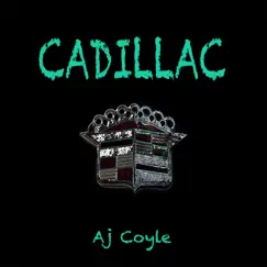 Cadillac - Single by Aj Coyle album reviews, ratings, credits