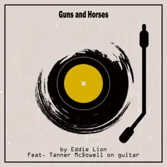 Guns and Horses Cover (feat. Tanner McDowell) - Single by Eddie Lion album reviews, ratings, credits