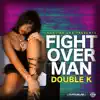 Fight Over Man - Single album lyrics, reviews, download