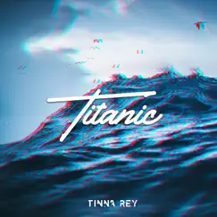 Titanic - Single by Tinna Rey album reviews, ratings, credits