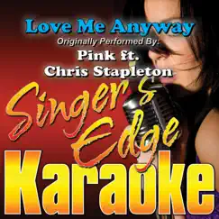 Love Me Anyway (Duet Version) (Originally Performed By Pink & Chris Stapleton) [Instrumental] Song Lyrics