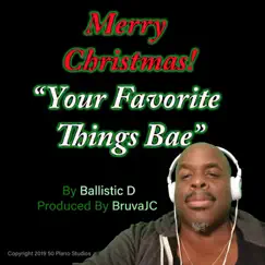 Your Favorite Things Bae - Single by Ballistic D album reviews, ratings, credits