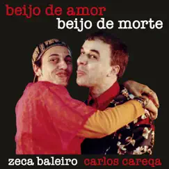 Beijo de Amor, Beijo de Morte - Single by Carlos Careqa & Zeca Baleiro album reviews, ratings, credits