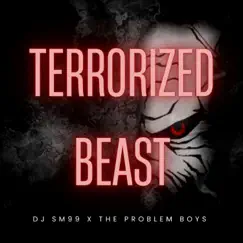 Terrorized Beast - Single by DJ SM 99 & The problem boys album reviews, ratings, credits