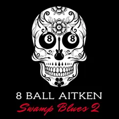 Swamp Blues 2 by 8 Ball Aitken album reviews, ratings, credits