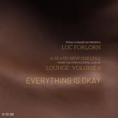 Everything Is Okay - Single by Luc Forlorn album reviews, ratings, credits