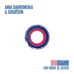 1800 Gramów (Gdy wiem, że jesteś) [feat. Grubson] - Single by Ania Dąbrowska album reviews, ratings, credits