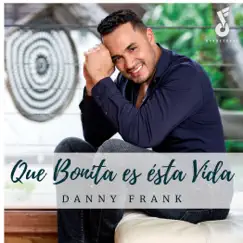 Que Bonita Es Esta Vida (Cover Audio) - Single by Danny Frank album reviews, ratings, credits