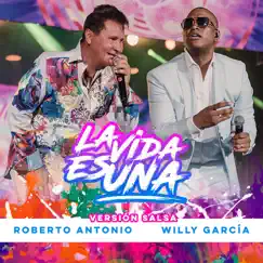 La Vida Es Una (Salsa Mix) [Versión Salsa] - Single by Roberto Antonio & Willy Garcia album reviews, ratings, credits