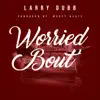 Worried Bout' - Single album lyrics, reviews, download