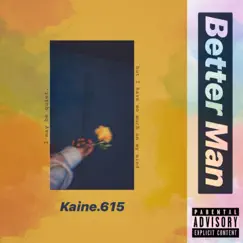 Better Man - Single by Kaine.615 album reviews, ratings, credits