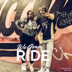 We Gone Ride (feat. Don Mykel) - Single by Noelle Kay album reviews, ratings, credits