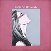 Back of My Mind - Single album lyrics, reviews, download